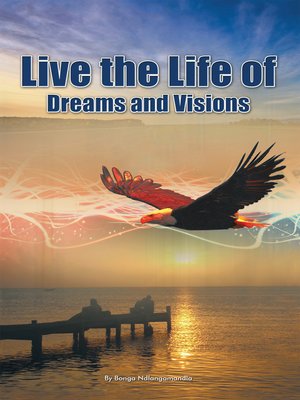 cover image of Live the Life of Dreams and Visions